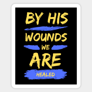 By His Wounds We Are Healed | Christian Typography Magnet